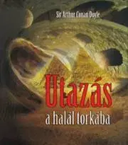 Dobrodružstvo, napätie, western Utazás a halál torkába - Arthur Conan Doyle