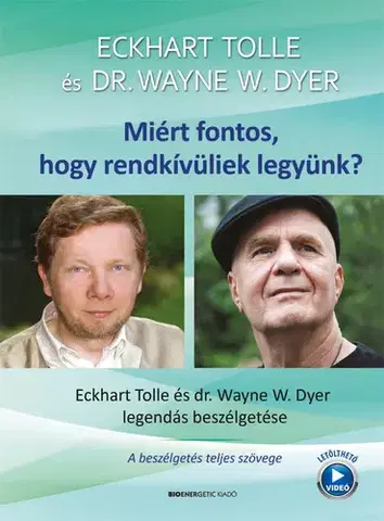 Ezoterika - ostatné Miért fontos, hogy rendkívüliek legyünk? - Eckhart Tolle,Wayne W. Dyer