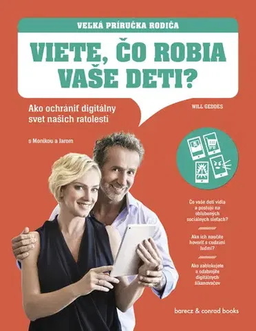 Výchova, cvičenie a hry s deťmi Viete, čo robia vaše deti? Veľká príručka rodiča s Monikou Hilmerovou a Jarom Bekrom - Will Geddes,Slavo Surgoš