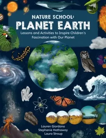 Nalepovačky, vystrihovačky, skladačky Nature School: Planet Earth - Laura Stroup,Stephanie Hathaway,Lauren Giordano