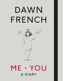 Biografie - ostatné Me You A Diary - Dawn French