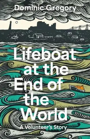 Biografie - Životopisy Lifeboat at the End of the World - Dominic Gregory