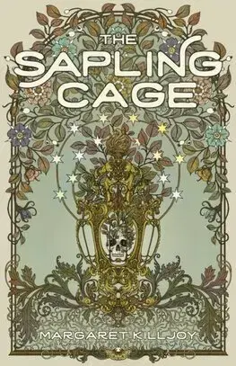 Sci-fi a fantasy The Sapling Cage - Daughters of the Empty Throne 1 - Margaret Killjoy