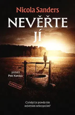 Detektívky, trilery, horory Nevěřte jí - Nicola Sanders,Petr Kovács
