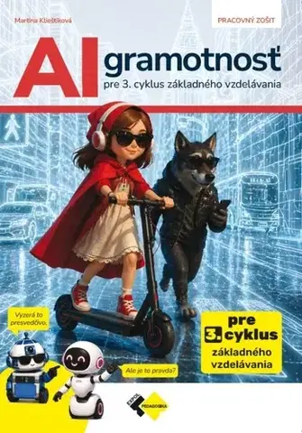Učebnice pre ZŠ - ostatné AI gramotnosť pre 3. cyklus základného vzdelávania - Martina Klieštiková
