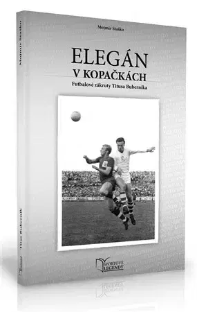 Biografie - ostatné Titus Buberník - Elegán v kopačkách - Mojmír Staško