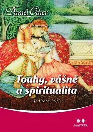 Mystika, proroctvá, záhady, zaujímavosti Touhy, vášně a spiritualita - Daniel Odier
