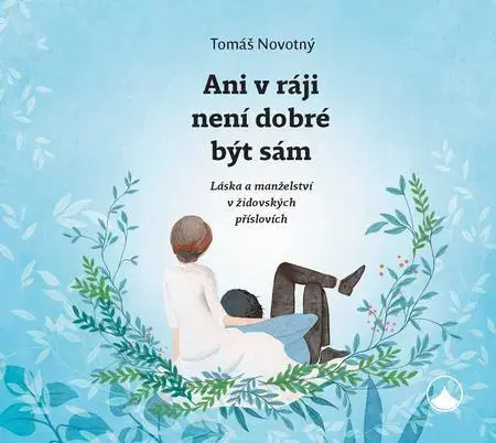 Náboženstvo - ostatné Ani v ráji není dobré být sám - Tomáš Novotný