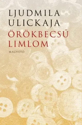 Svetová beletria Örökbecsű limlom - Ljudmila Ulickaja