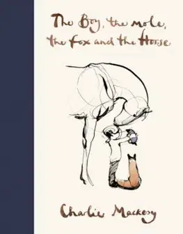 Filozofia The Boy, The Mole, The Fox and The Horse - Charlie Mackesy