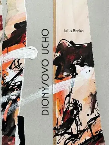 Česká poézia Dionýsovo ucho - Benko Julius