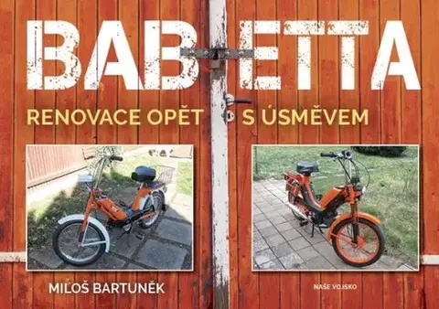 Auto, moto Babetta - Renovace opět s úsměvem - Miloš Bartuněk