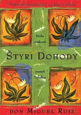 Duchovný rozvoj Štyri dohody - Praktický sprievodca k osobnej slobode - Don Miguel Ruiz