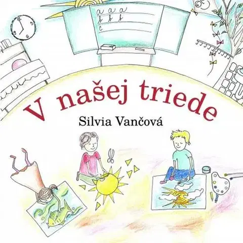 Básničky a hádanky pre deti V našej triede - Silvia Vančová