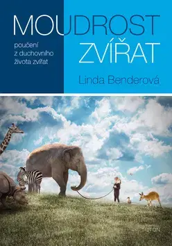 Prírodné vedy - ostatné Moudrost zvířat - Linda Benderová