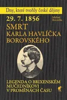 Osobnosti 29. 7. 1856 - Smrt Karla Havlíčka Borovského - Michael Borovička