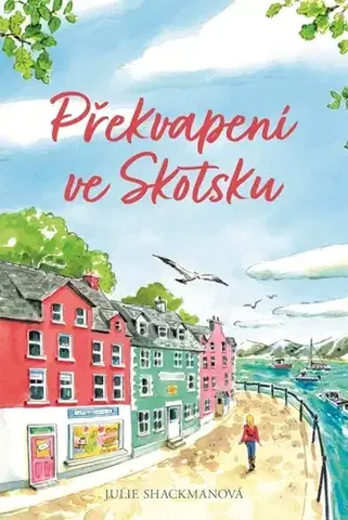 Romantická beletria Překvapení ve Skotsku - Julie Shackman