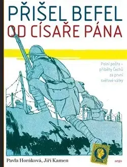 História - ostatné Přišel befel od císaře pána - Pavla Horáková