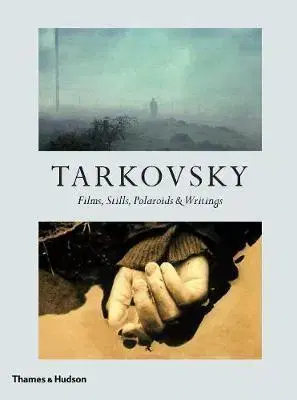 Fotografia Tarkovsky - Films, Stills, Polaroids & Writings - Kolektív autorov