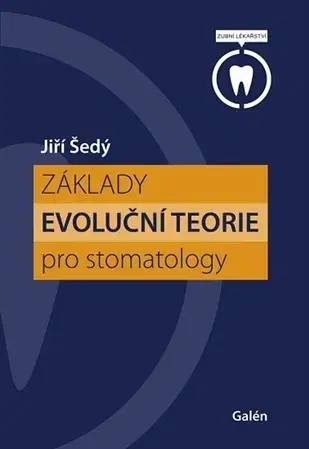 Stomatológia Základy evoluční teorie pro stomatology - Jiří Šedý
