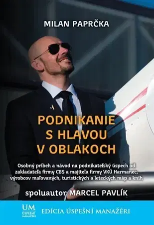 Biznis a kariéra Podnikanie s hlavou v oblakoch - Marcel Pavlík,Milan Paprčka