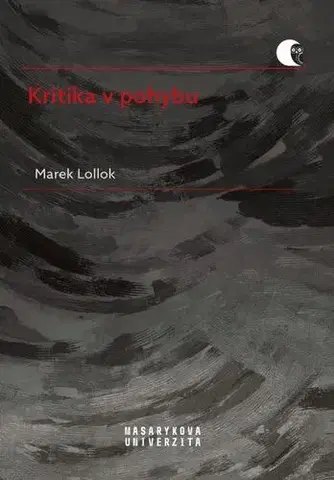 Sociológia, etnológia Kritika v pohybu - Marek Lollok