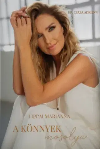 Zdravie, životný štýl - ostatné A könnyek mosolya - Marianna Lippai,Adrienn Csaba