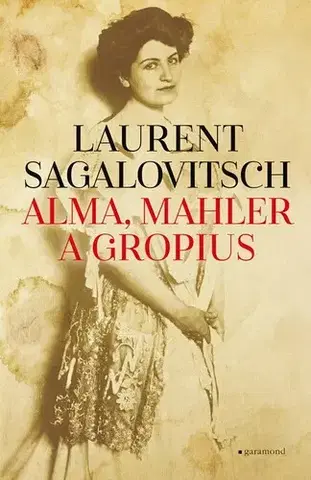 Svetová beletria Alma, Mahler a Gropius - Laurent Sagalovitsch,Havel Tomáš