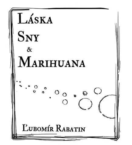 Biografie - ostatné Láska, sny a marihuana - Ľubomír Rabatin