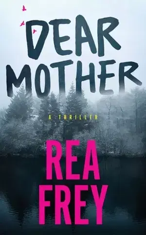 Detektívky, trilery, horory Dear Mother - Rea Frey