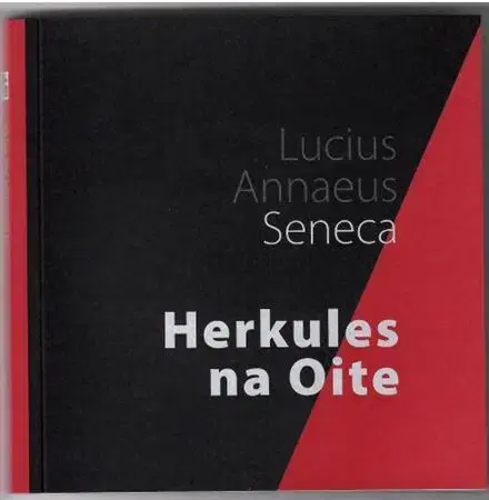 Dráma, divadelné hry, scenáre Herkules na Oite - Asociácia Corpus,Lucius Annaeus Seneca