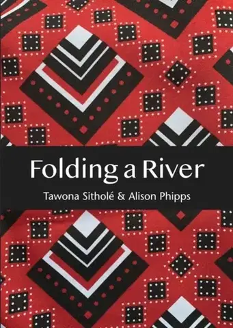 Poézia Folding a River - Alison Phipps,Tawona Sithole