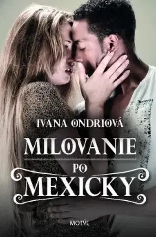 Slovenská beletria Milovanie po mexicky - Ivana Ondriová