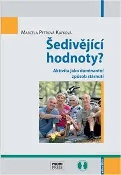 Sociológia, etnológia Šedivějící hodnoty? - Marcela Kafková Petrová