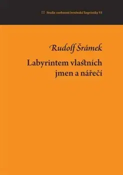 Literárna veda, jazykoveda Labyrintem vlastních jmen a nářečí - Jan Dvořák,Petr Malčík