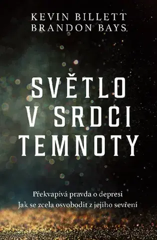Zdravie, životný štýl - ostatné Světlo v srdci temnoty - Kevin Billett,Brandon Bays