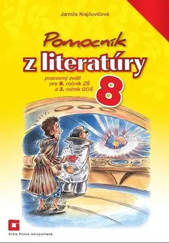 Slovenský jazyk Pomocník z literatúry 8 ZŠ a 3 GOŠ - Pracovný zošit - Jarmila Krajčovičová