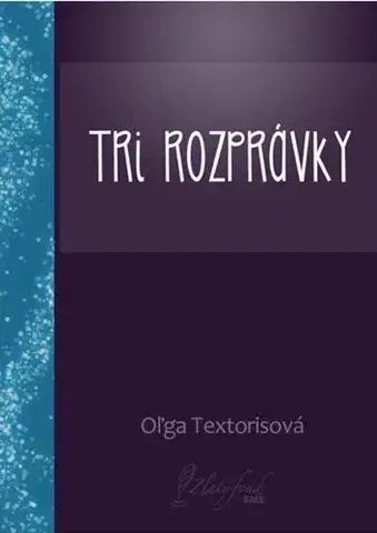 Rozprávky Tri rozprávky - Oľga Textorisová