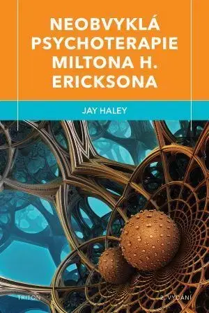 Psychológia, etika Neobvyklá psychoterapie Miltona H. Ericksona (2.vydání) - Haley Jay
