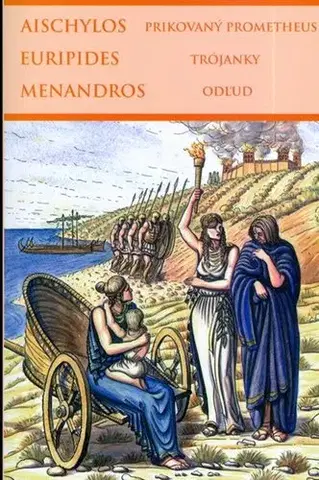 Česká poézia Prikovaný Prometheus, Trójanky, Odľud - Euripidés,Menandros,Aischylos