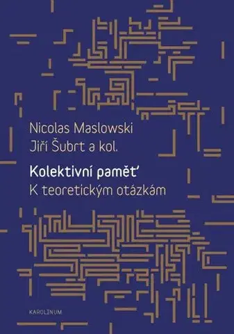 História Kolektivní paměť. K teoretickým otázkám - Nicolas Maslowski,Jiří Šubrt
