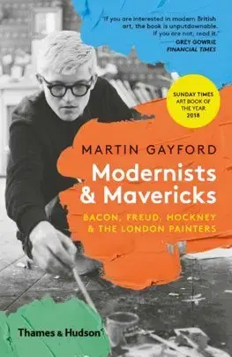Maliarstvo, grafika Modernists & Mavericks - Martin Gayford