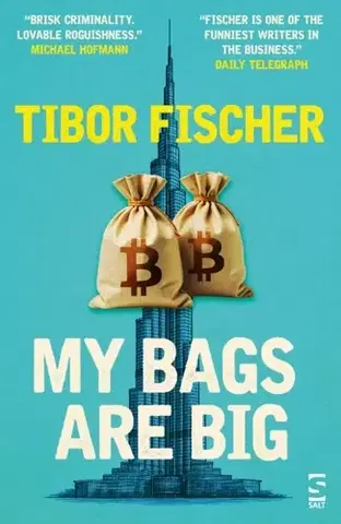 Beletria My Bags Are Big - Tibor Fischer