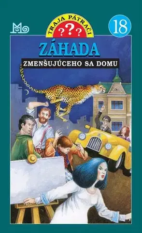 Dobrodružstvo, napätie, western Traja pátrači 18: Záhada zmenšujúceho sa domu, 3. vydanie - William Arden