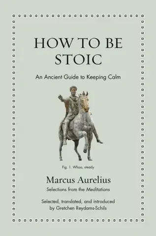 Filozofia How to Be Stoic - Marcus Aurelius