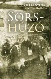 Fejtóny, rozhovory, reportáže Sors-húzó - György Csepeli,Ferenczi Borbála