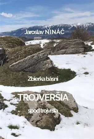 Slovenská poézia Trojveršia spod trojvršia - Jaroslav Nináč