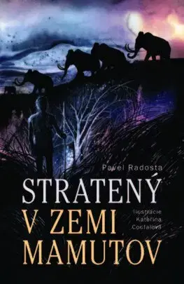 Dobrodružstvo, napätie, western Stratený v zemi mamutov - Pavel Radosta,Branislav Kočan,Kateřina Coufalová