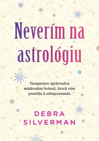 Astrológia, horoskopy, snáre Neverím na astrológiu - Debra Silverman