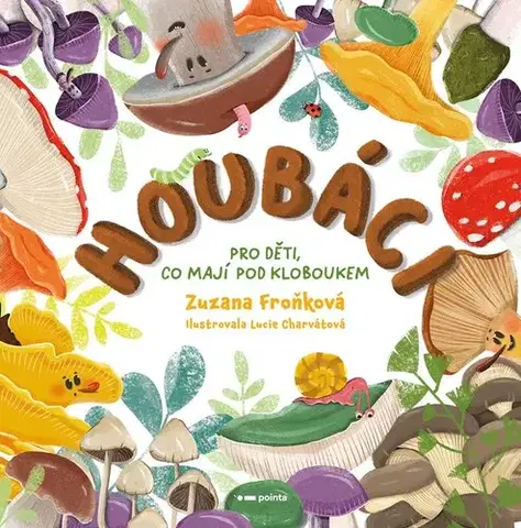 Pre deti a mládež - ostatné Houbáci - Zuzana Froňková